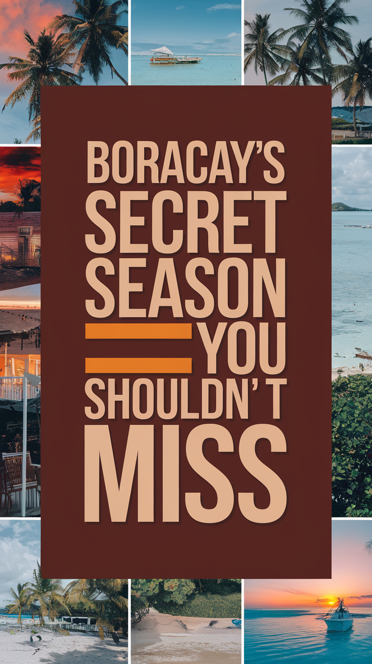 Big text overlay saying: Boracay's Secret Season You Shouldn't Miss. It's designed to immediately grab attention with its thick, distinctive lettering set prominently in a big dark colored box, utilizing a simple yet striking bold white color for the text. Surrounding this eye-catching typography, a collage of vibrant images.