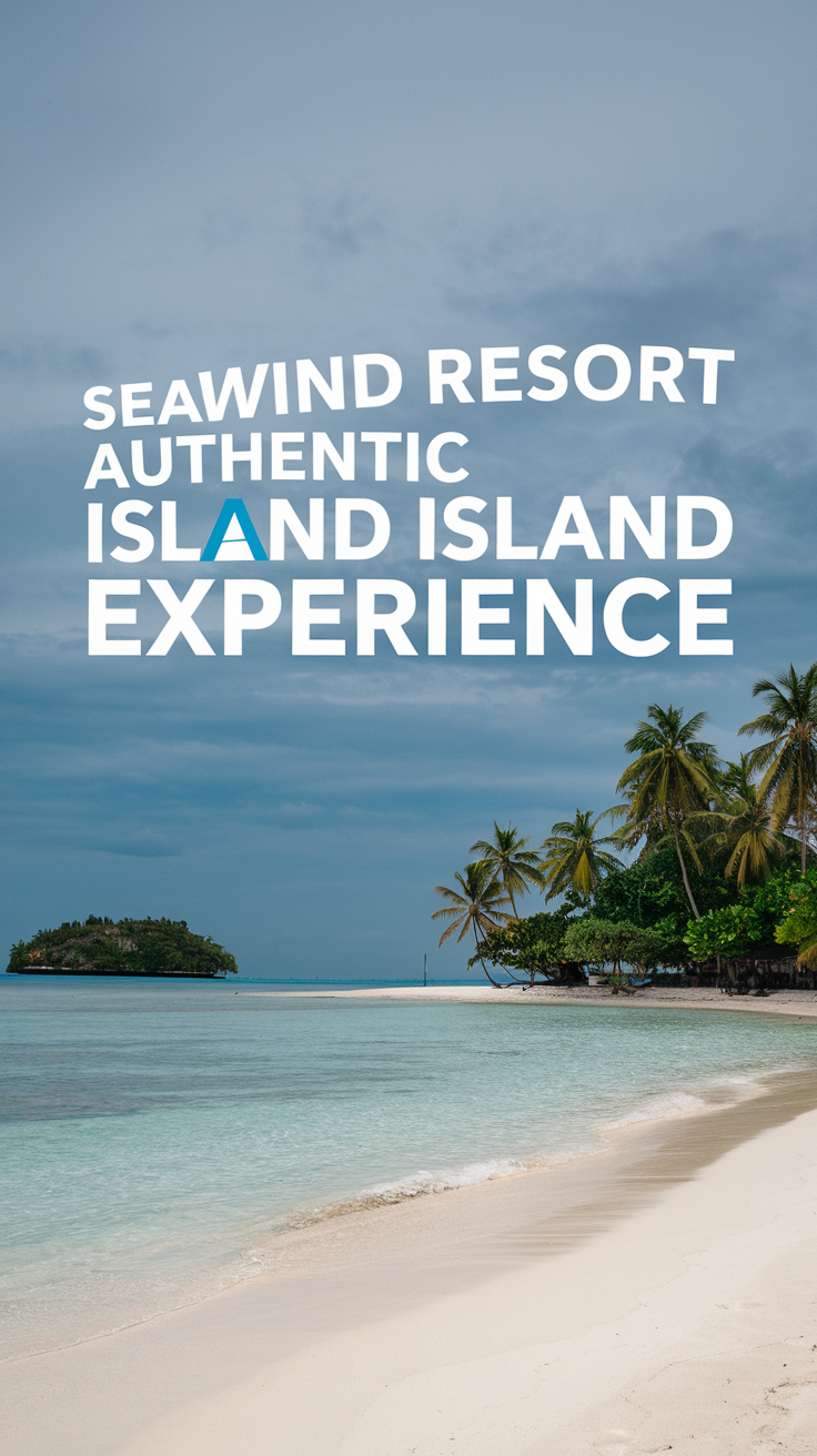 A photo of a serene beach featuring clear blue water and white sand, lined with palm trees along the shore. In the background, a small island is visible under an overcast sky. Large overlay text reads: "Sea Wind Resort Authentic Island Experience."